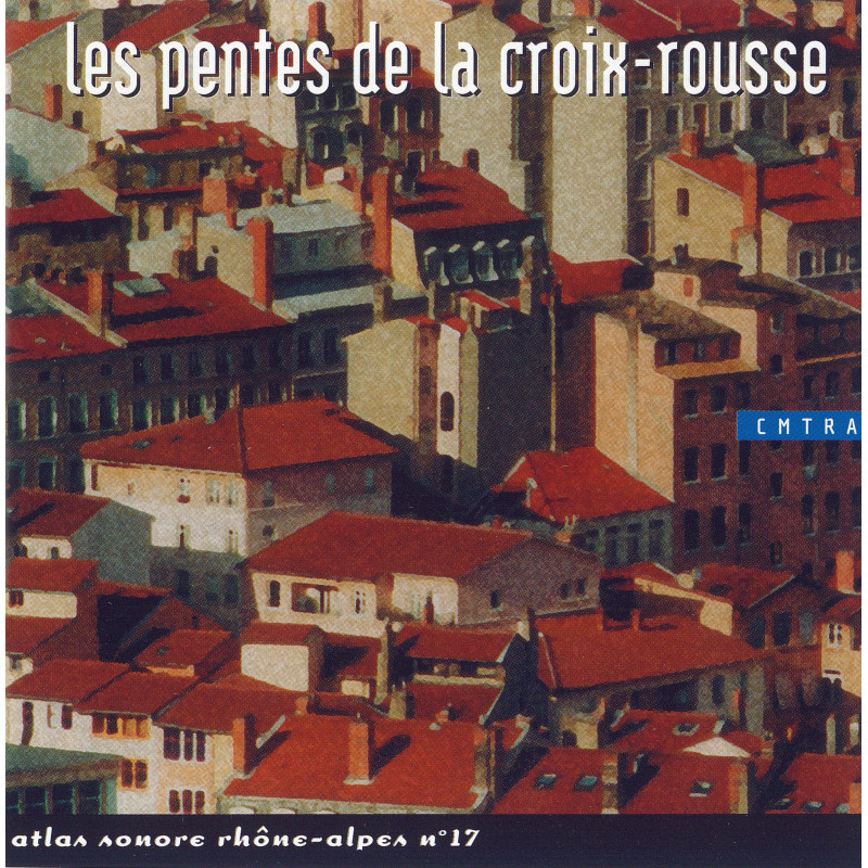 CMTRA - Les pentes de Croix Rousse