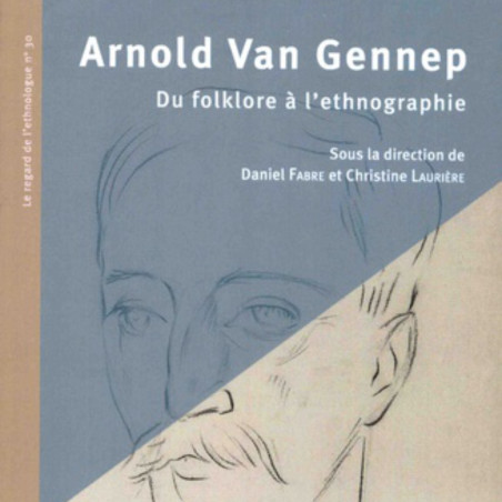 Arnold Van Gennep - Du Folklore à l'ethonographie