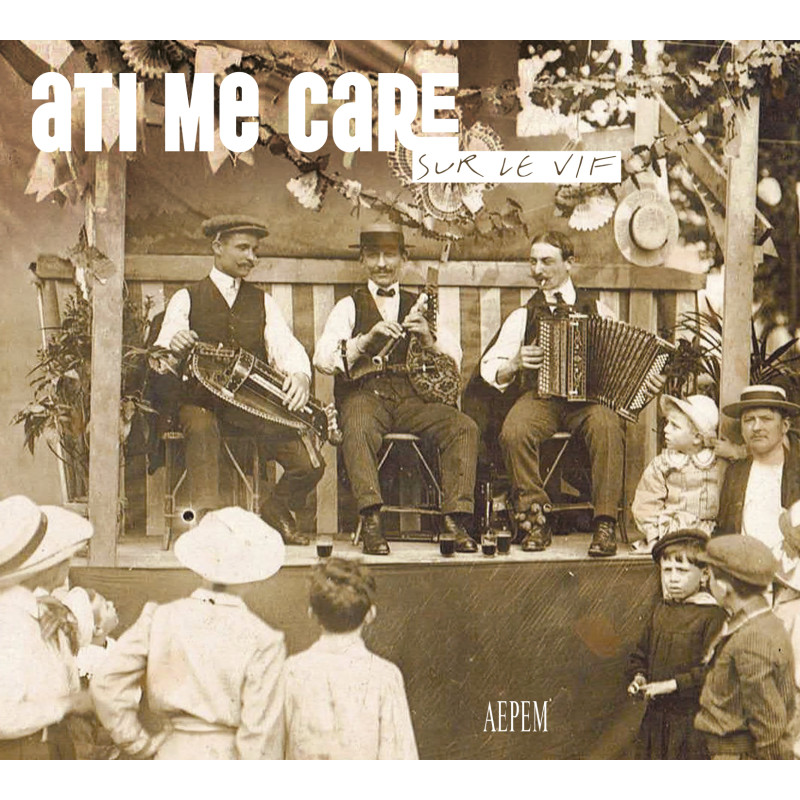 Ati me care - Sur le vif