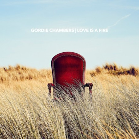 Gordie Chambers - Love Is A Fire